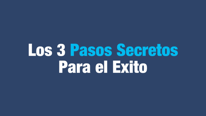 El Exito Esta En Frente Tuyo. Los 3 Pasos Secretos Para el Exito Personal y Profesional