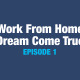 Work from home dream come true Episode 1: How I quit my job to be completely Independent and work from home